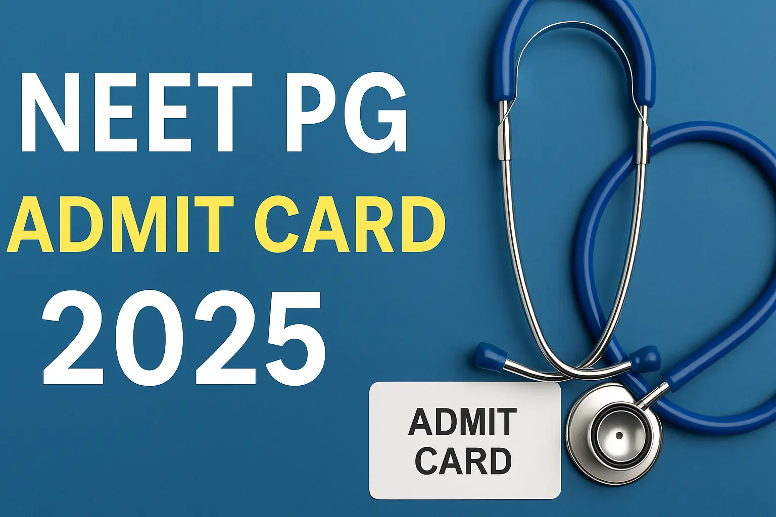 NEET PG Admit Card 2025