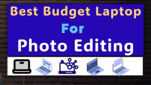 Best Budget Laptop for Photo Editing